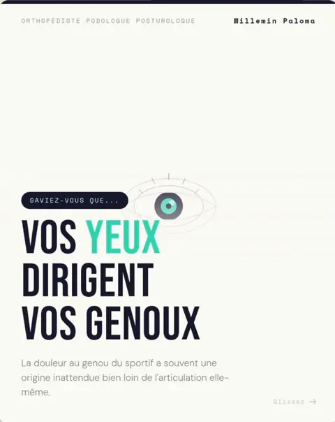 Vos yeux dirigent vos genoux
